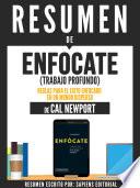 Libro Resumen De Enfócate (Trabajo Profundo): Reglas Para El Éxito Enfocado En Un Mundo Disperso – De Cal Newport