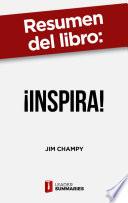 Libro Resumen del libro ¡Inspira! de Jim Champy