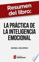 Libro Resumen del libro La práctica de la inteligencia emocional de Daniel Goleman