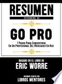 Libro Resumen Extendido De GO PRO: 7 Pasos Para Convertirse En Un Profesional Del Mercadeo En Red – Basado En El Libro De Eric Worre