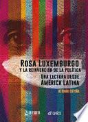 Libro Rosa Luxemburgo y la reinvención de la política. Una mirada desde América Latina