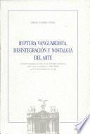Libro Ruptura vanguardista, desintegración y nostalgia del arte
