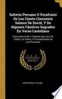 Libro Salterio Peruano O Parafrasis de Los Ciento Cincuenta Salmos de David, Y de Algunos Cánticos Sagrados En Verso Castellano: Para Instrucción Y Piadoso