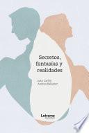 Libro Secretos, fantasías y realidades