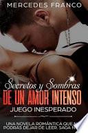 Libro Secretos Y Sombras de Un Amor Intenso (Juego Inesperado) Saga No. 3: Una Novela ROM