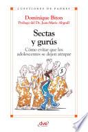 Libro Sectas y gurús. Cómo evitar que los adolescentes se dejan atrapar
