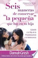 Libro Seis Maneras de Conservar La Pequeña Que Hay En Tu Hija - Bolsilibro
