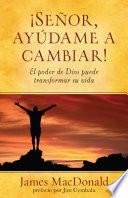 Libro Señor, Ayúdame a Cambiar!: El Poder de Dios Puede Transformar Su Vida