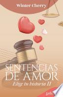 Libro Sentencias de amor (Elige tu historia de amor 2)
