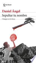 Libro Sepultar tu nombre I (Sangre en la boca)