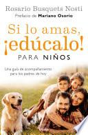 Libro Si lo Amas, iEdúcalo! para Niños