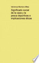 Libro Significado social de la caza y la pesca deportivas e implicaciones éticas