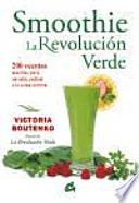 Libro Smoothie : la revolución verde : 200 recetas sencillas para un salto radical a la salud natural