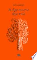 Libro Si digo muerte, digo vida