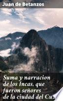 Libro Suma y narracion de los Incas, que fueron señores de la ciudad del Cuzco