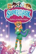 Libro Supermask 3. Sophia y el desfile mágico