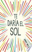 Libro Te daría el sol / I'll Give You the Sun