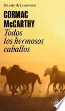 Libro Todos los hermosos caballos (Trilogía de la frontera 1)