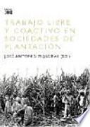 Libro Trabajo libre y coactivo en sociedades de plantación