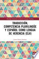 Libro Traducción, Competencia Plurilingüe Y Español Como Lengua de Herencia (ELH)