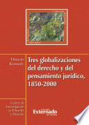 Libro Tres globalizaciones del derecho y del pensamiento jurídico, 1850-2000
