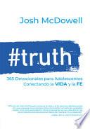 Libro #Truth: 365 Devocionales Para Adolescentes: Conectando Con La Vida Y La Fe
