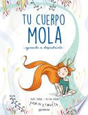 Libro Tu cuerpo mola (aprende a descubrirlo)