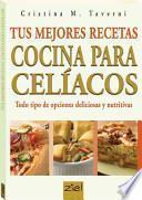 Libro Tus mejores recetas: Cocina para celiacos / Your Best Recipes: Cooking for Celiacs