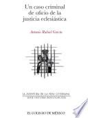 Libro Un caso criminal de oficio de la justicia eclesiástica