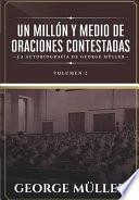Libro Un millon y medio de oraciones contestadas - Vol. 2: La autobiografia de George Müller