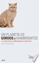 Libro Un planeta de gordos y hambrientos