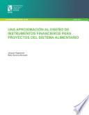 Libro Una aproximación al diseño de instrumentos financieros para proyectos del sistema alimentario