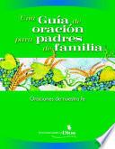 Libro Una Guia de oracion para padres de familia / A Parent Guide to Prayer