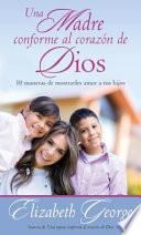 Libro Una Madre Conforme Al Corazón de Dios