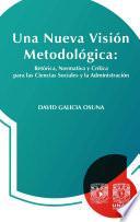 Libro Una nueva visión metodológica: retórica, normativa y crítica para las ciencias sociales y la administración