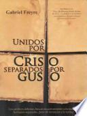 Libro Unidos por Cristo, separados por gusto / United by Christ, divided by choice