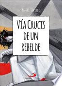 Libro Vía Crucis de un rebelde