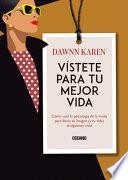 Libro Vístete Para Tu Mejor Vida: Cómo Usar La Psicología de la Moda Para Llevar Tu Imagen (Y Tu Vida) Al Siguiente Nivel