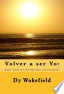 Libro Volver a Ser Yo: Como Liberarse De Personas Controladoras