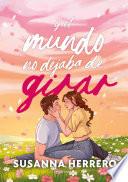 Libro Y el mundo no dejaba de girar