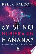 Libro Y Si No Hubiera Manana?: Reflexiones Sobre Dios, La Fe Y La Vida Eterna