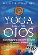 Libro Yoga para tus ojos : ejercicios para recuperar la visión de manera natural